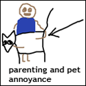 parenting and pet annoyance